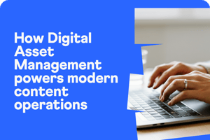 Resources web - How Digital Asset Management powers modern content operations